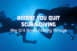 Before You Quit Scuba Diving: Why It’s Worth Pushing Through - Salinity Swimwear