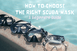 How to Choose the Right Scuba Mask: A Beginners Guide - Oceza