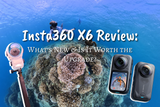 Insta360 X6 Review: What’s New & Is It Worth the Upgrade?